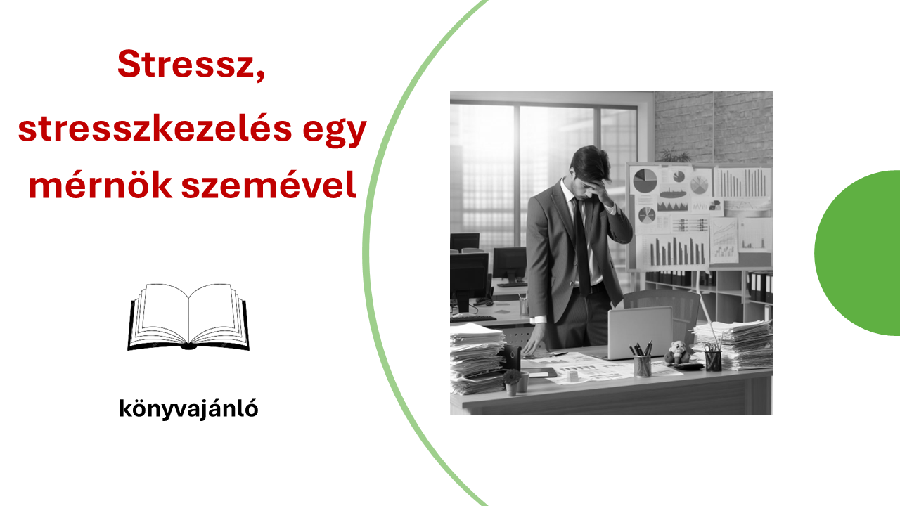 Stressz^J stresszkezelés egy mérnök szemével – könyvajánló - vezetőképzés